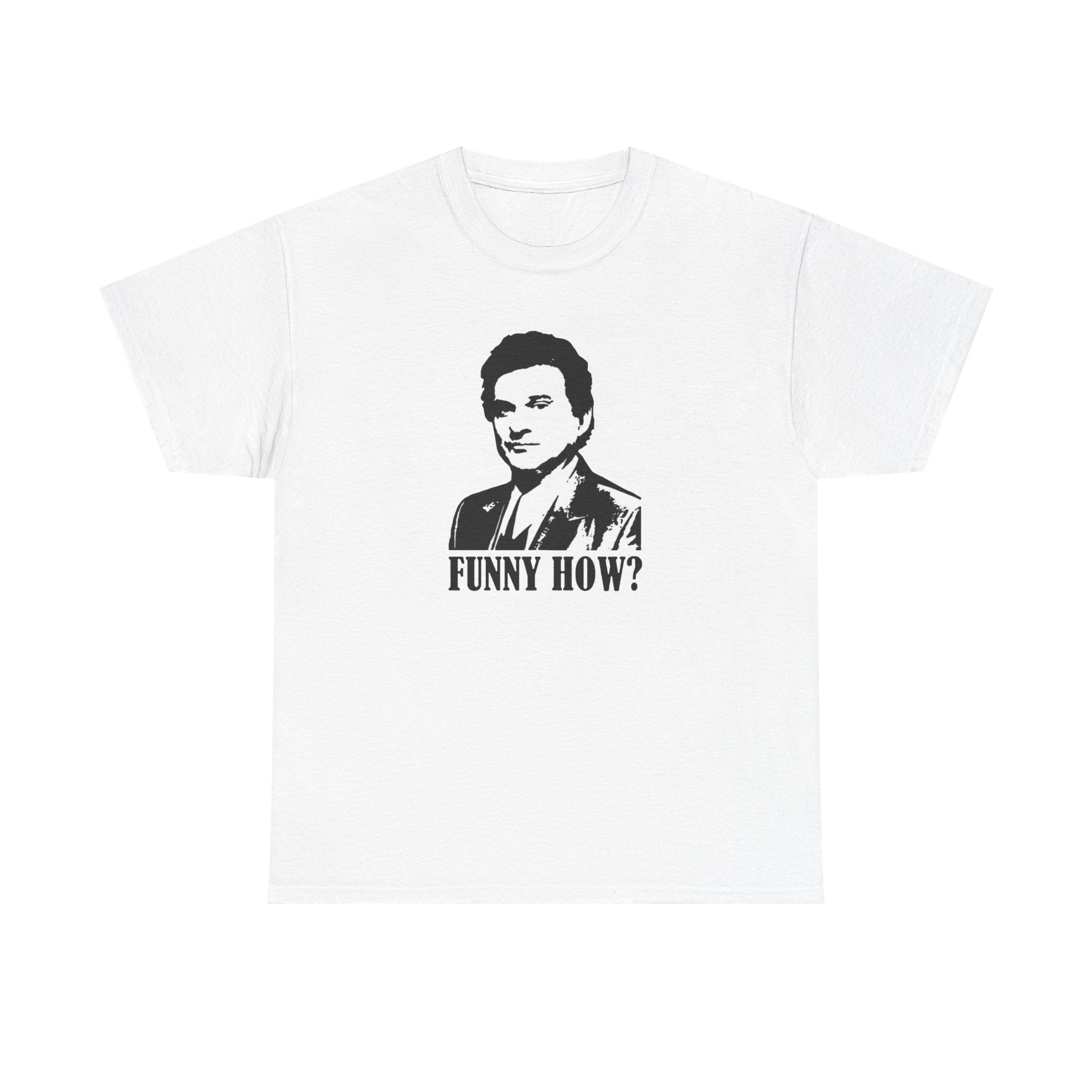 Funny How? Goodfellas - T-Shirt - The Films Point