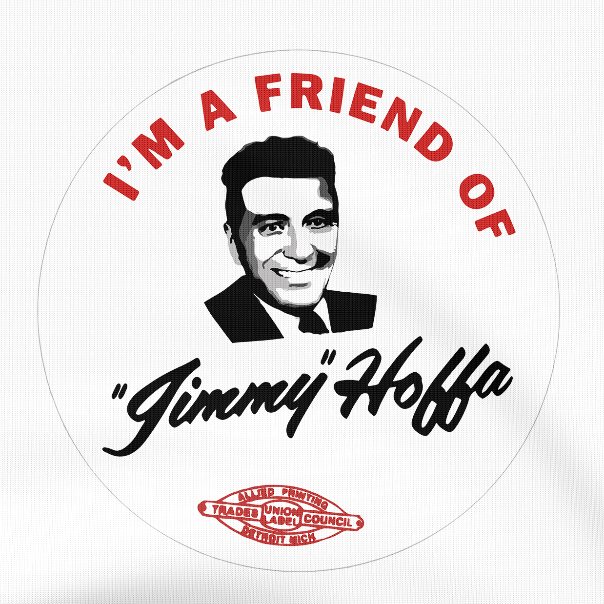 I’m a Friend of Jimmy Hoffa The Irishman - T-Shirt