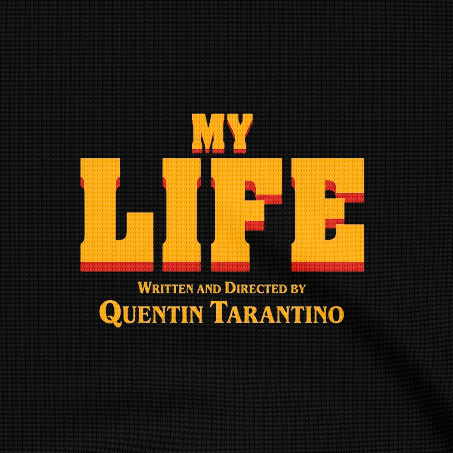 My Life, Directed by Quentin Tarantino – T-Shirt