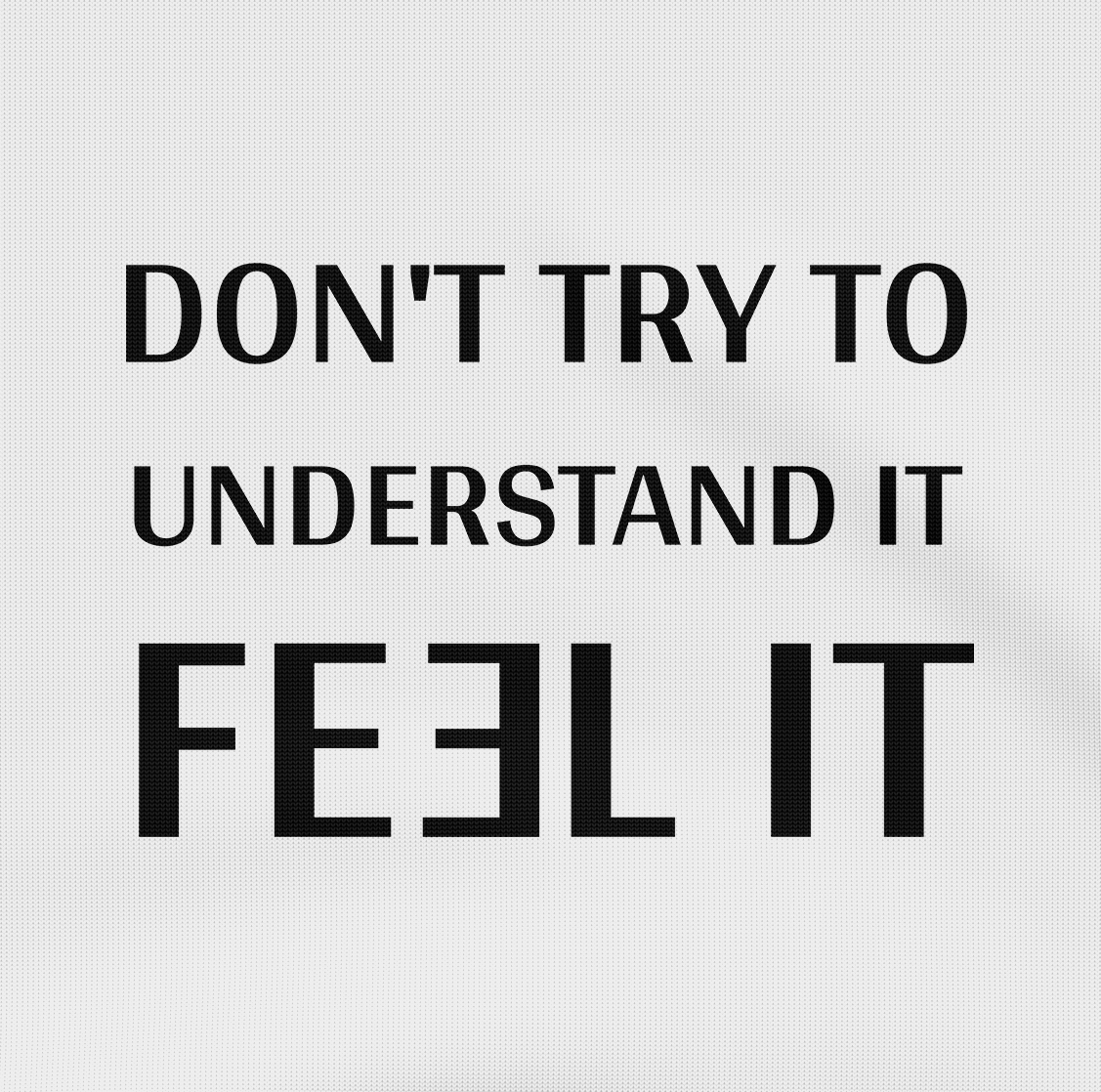 Don't Try to Understand It. Feel It Nolan - Sweatshirt