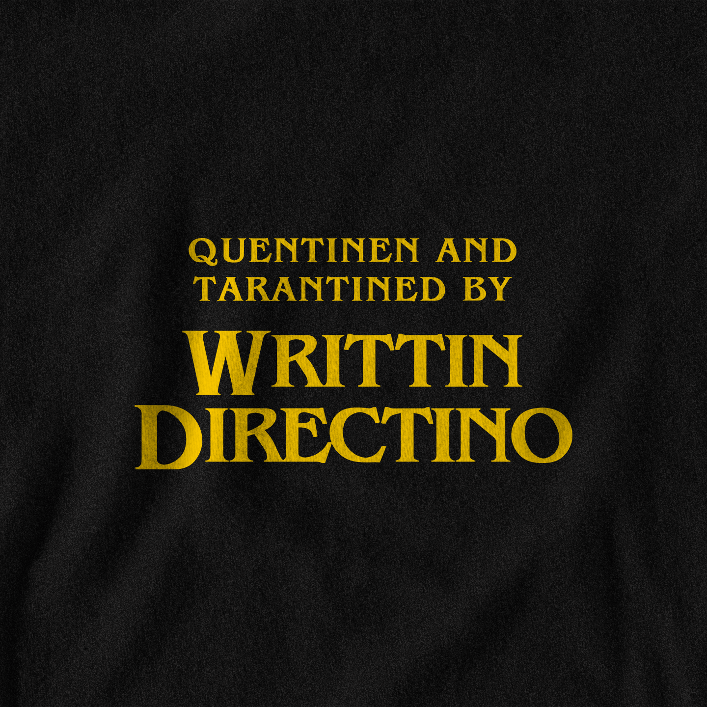 Quentinen and Tarantined By Writtin Directino - T-Shirt - The Films Point