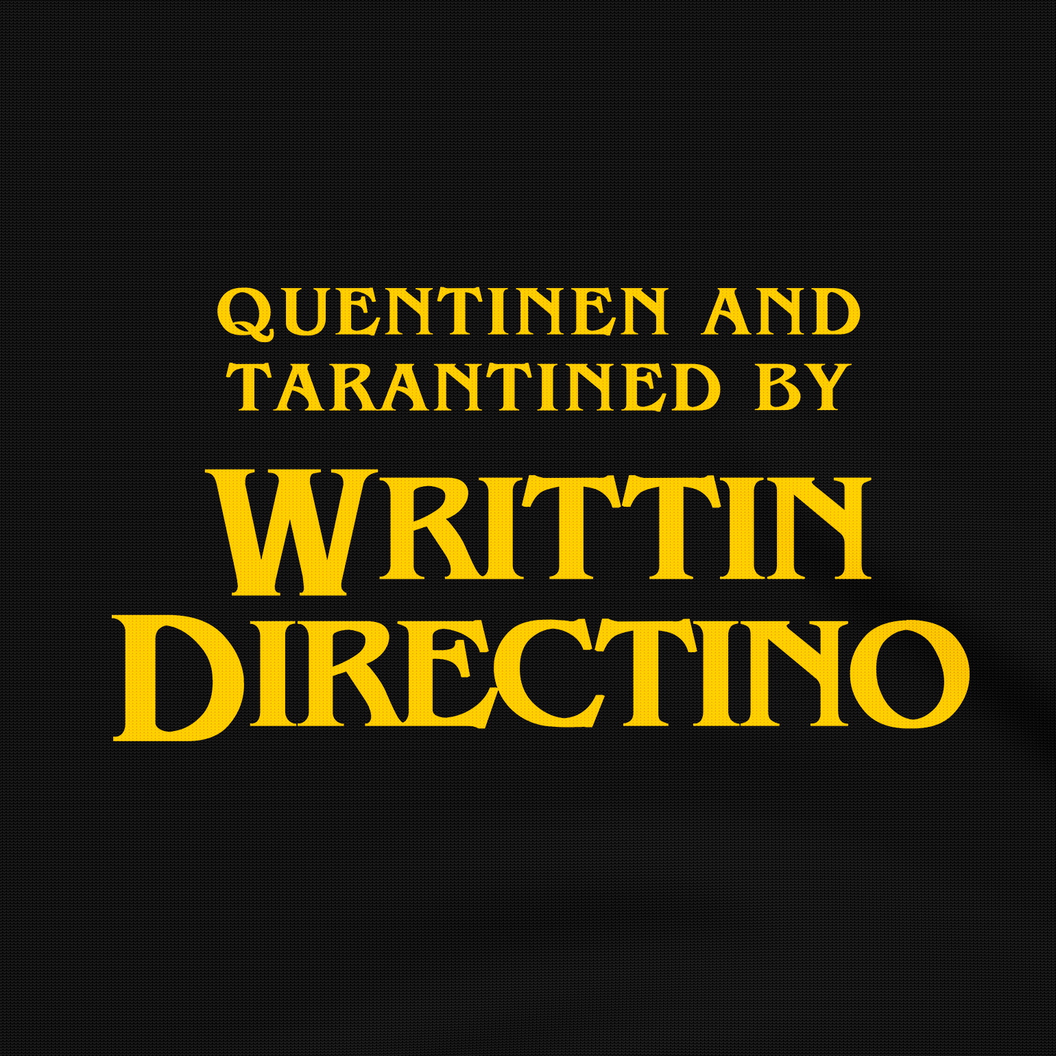 Quentinen and Tarantined By Writtin Directino - T-Shirt - The Films Point