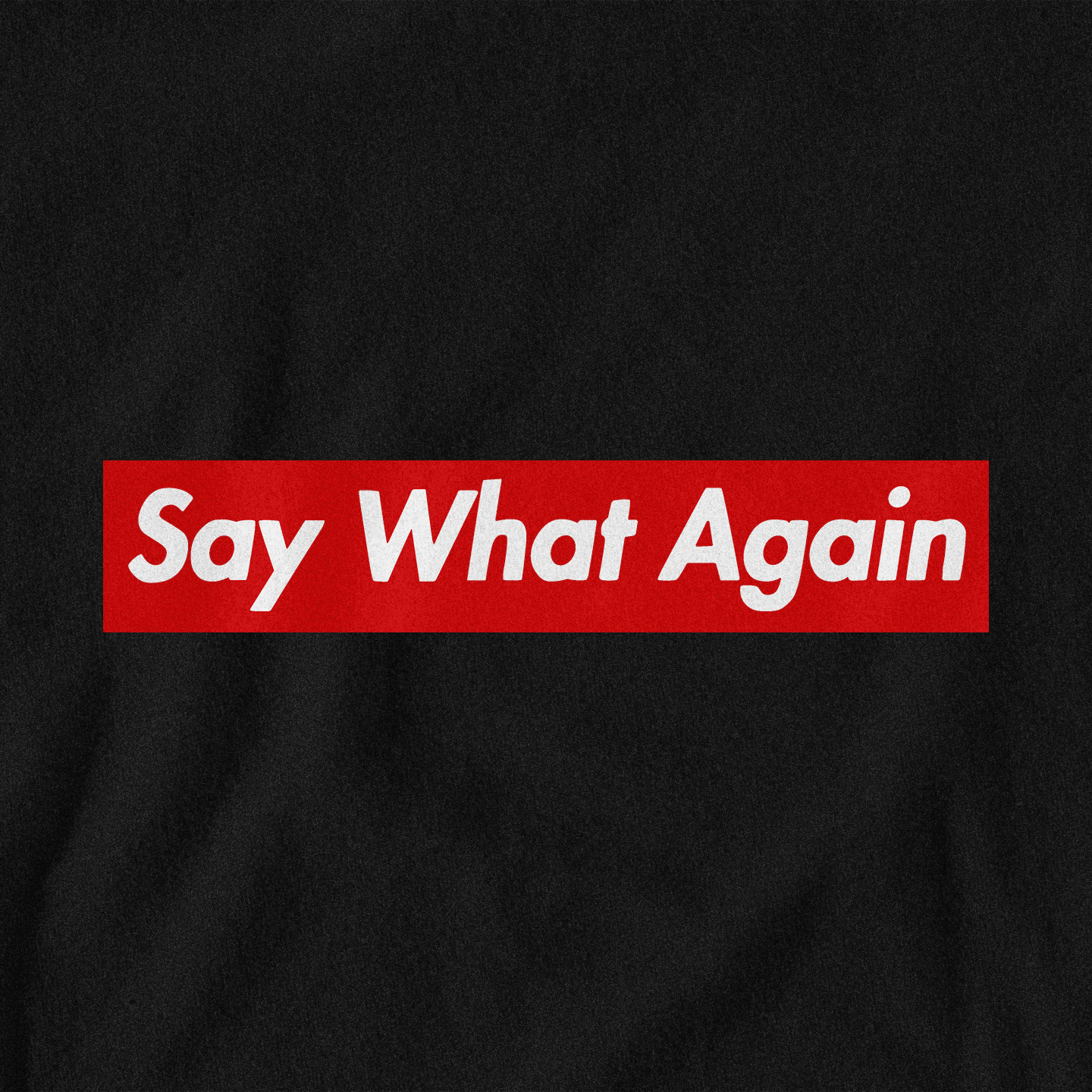Say What Again - T-Shirt - The Films Point