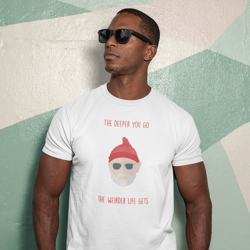 The Deeper You Go, The Weirder Life Gets - T-Shirt - The Films Point