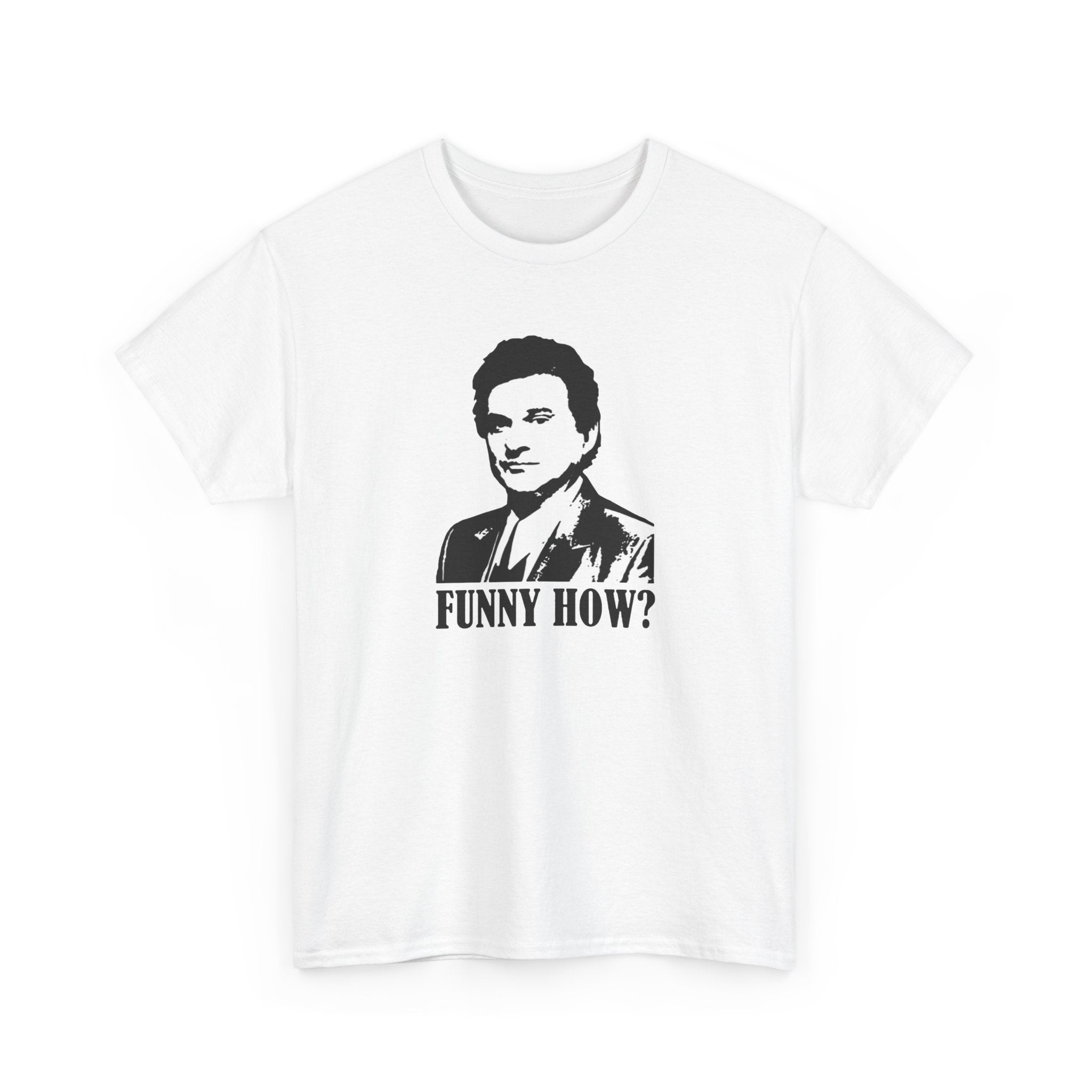 Funny How? Goodfellas - T-Shirt - The Films Point