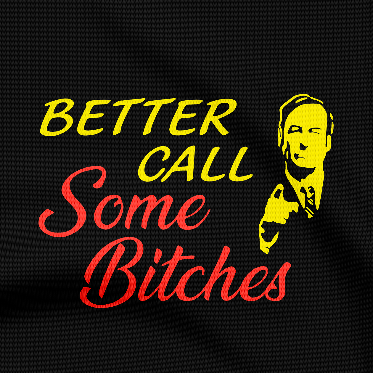 Better Call Some Bitches Better Call Saul - T-Shirt