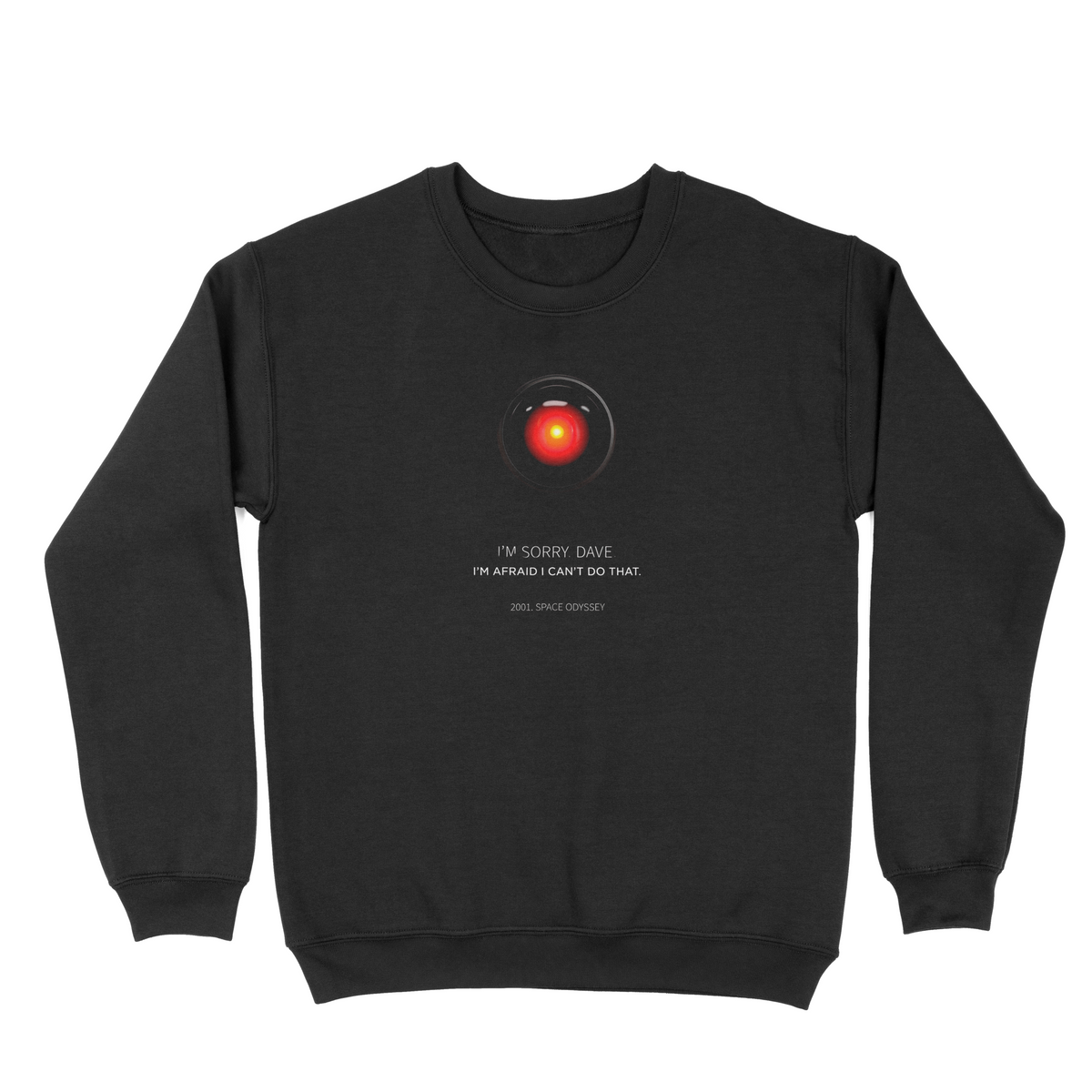 [16:50]HAL 9000 Quote – 2001: A Space Odyssey Sweatshirt