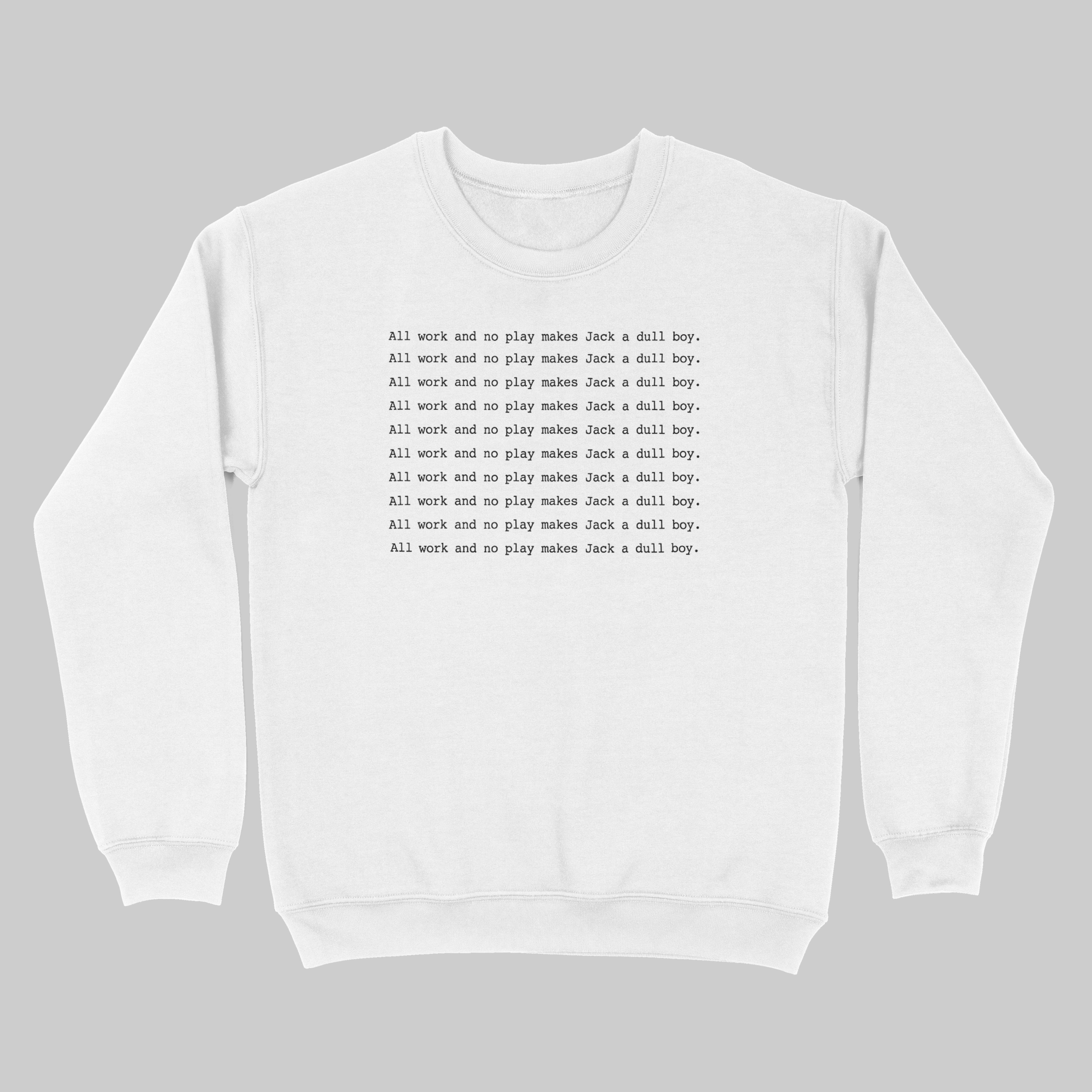 All work and no play makes Jack a dull boy The Shining - Sweatshirt