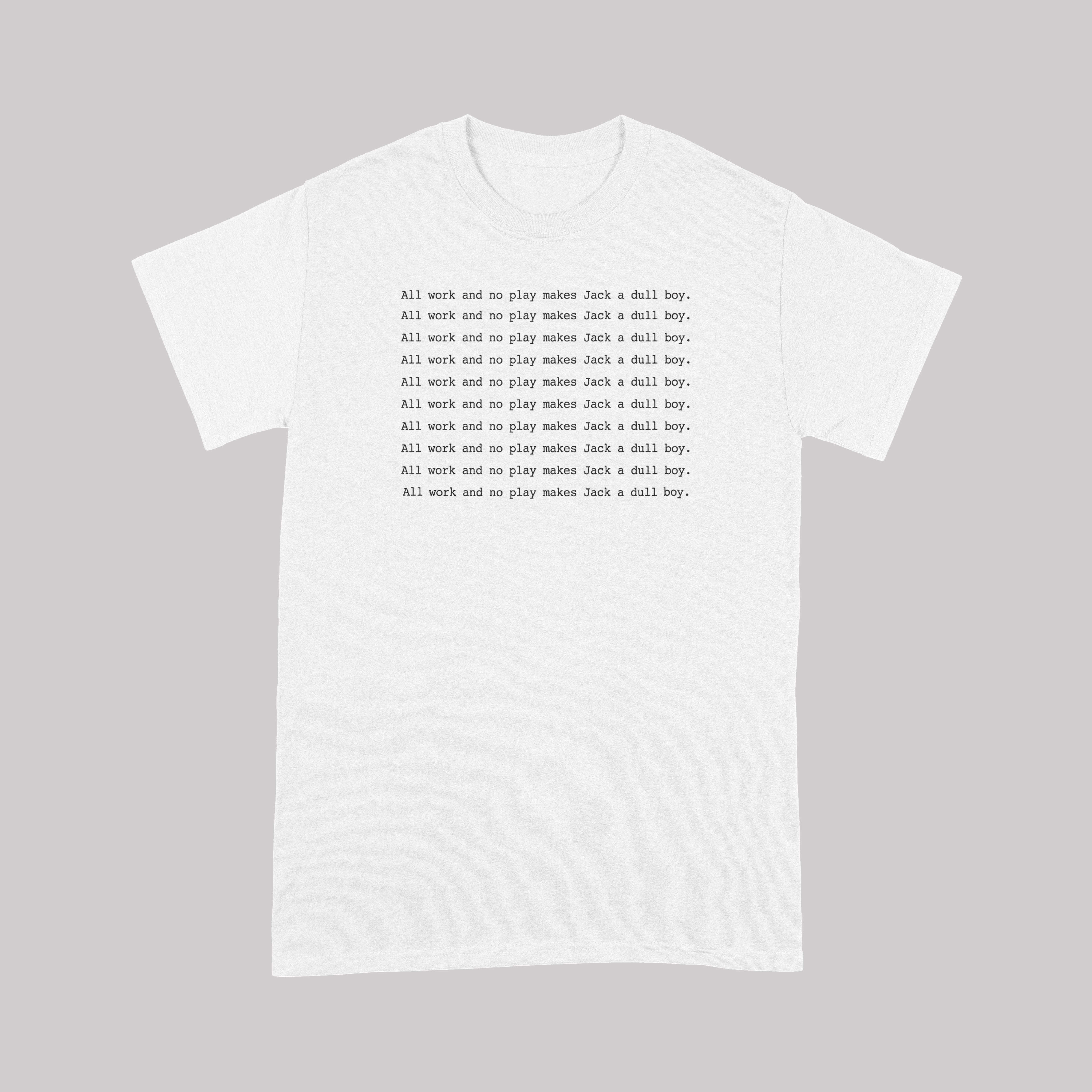 All work and no play makes Jack a dull boy The Shining - T-Shirt