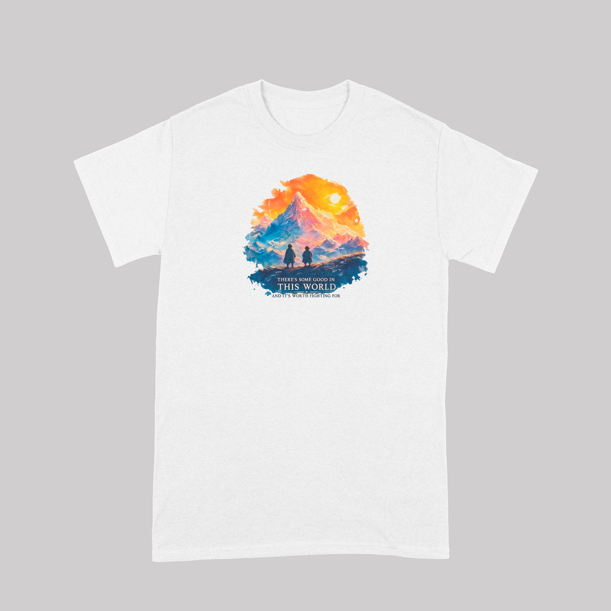 There’s Some Good in This World – The Two Towers T-Shirt