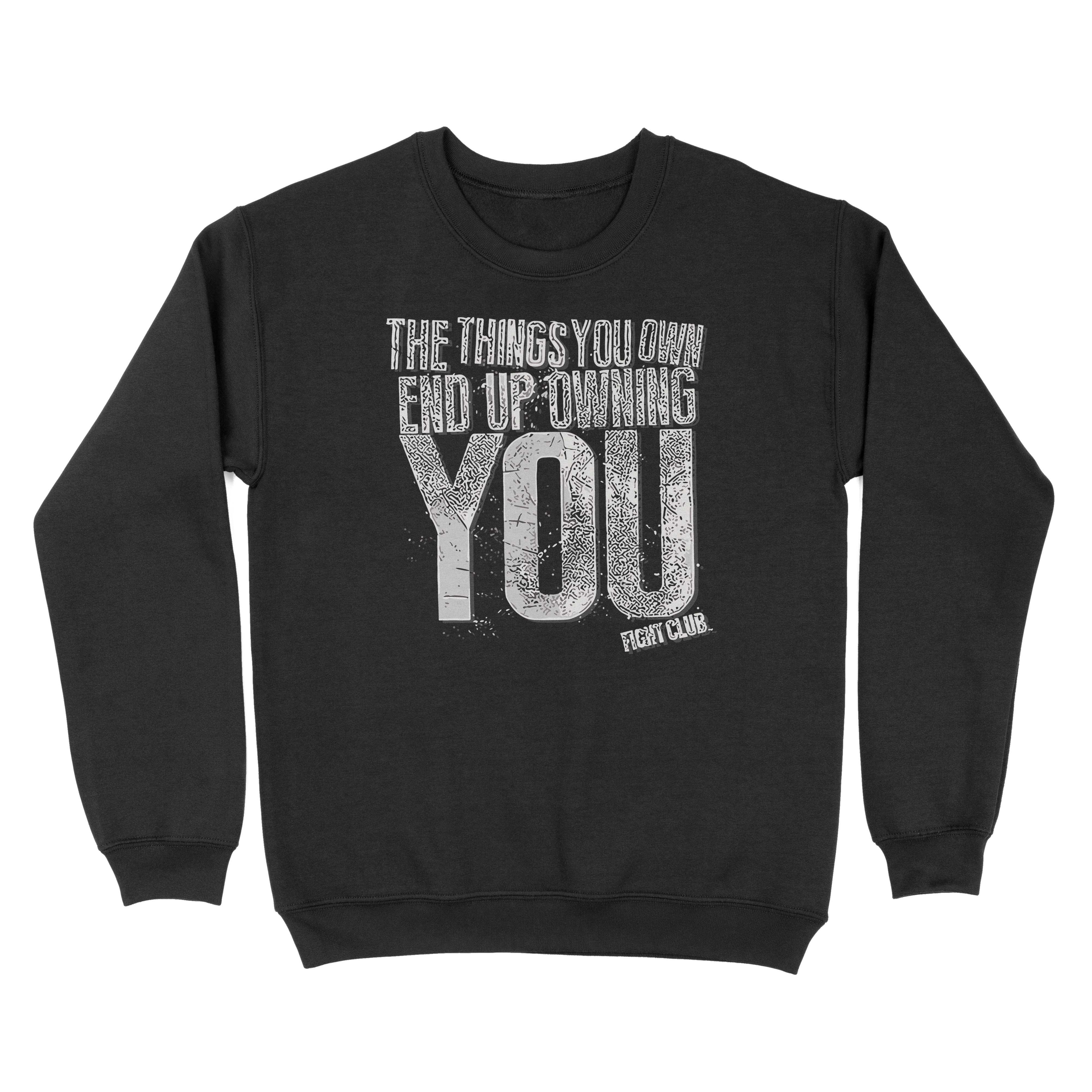 The Things You Own End Up Owning You Fight Club - Sweatshirt