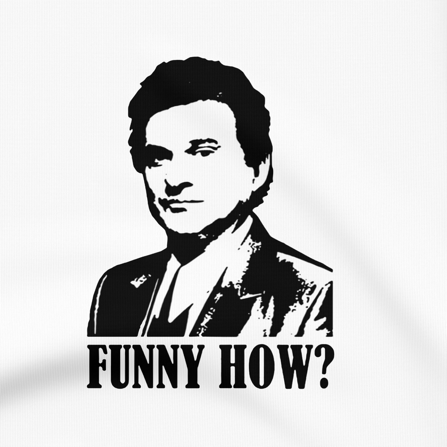 Funny How? Goodfellas - T-Shirt