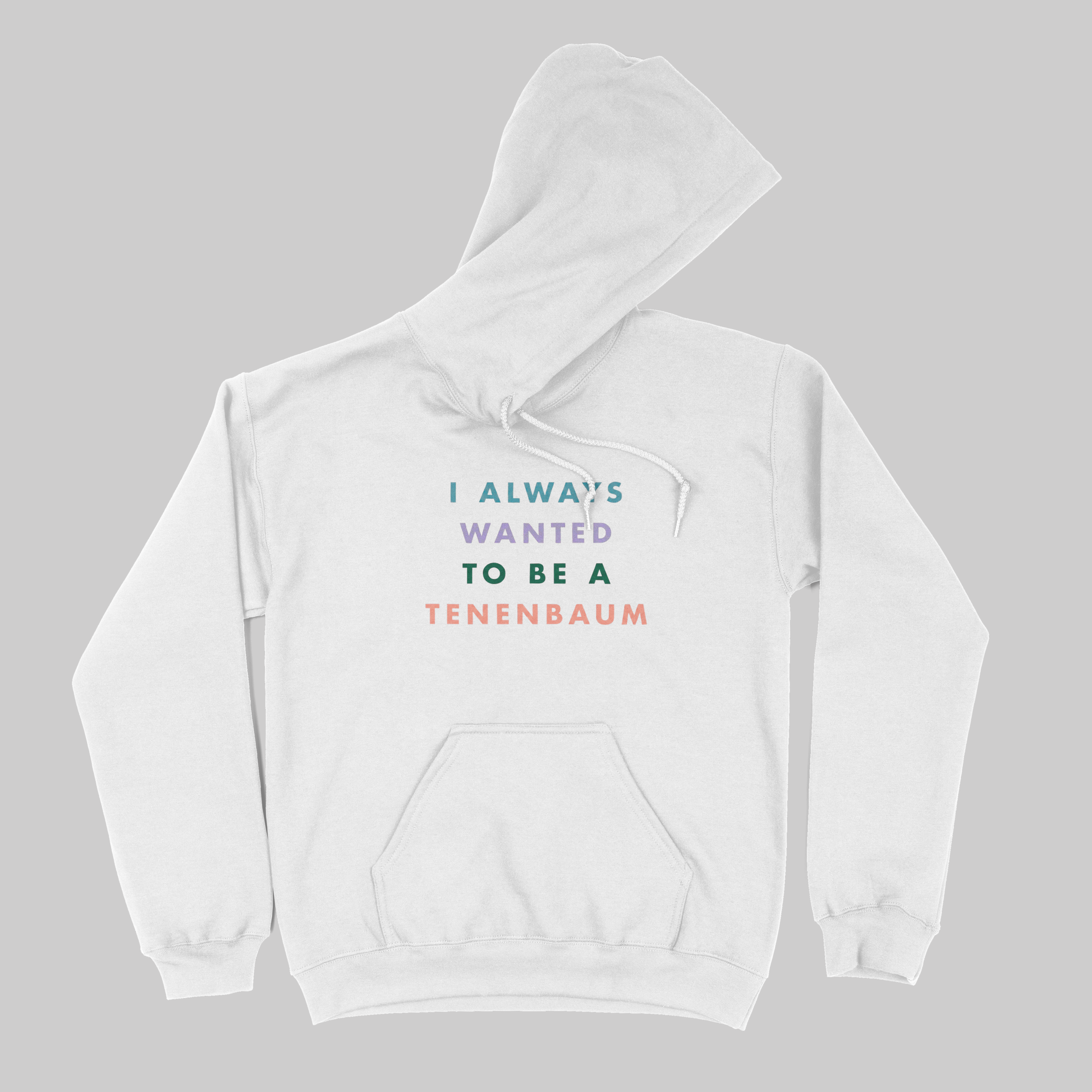 I Always Wanted to be a Tenenbaum - Hoodie