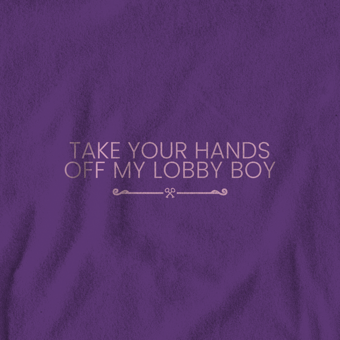 Take Your Hands Off My Lobby Boy - T-Shirt