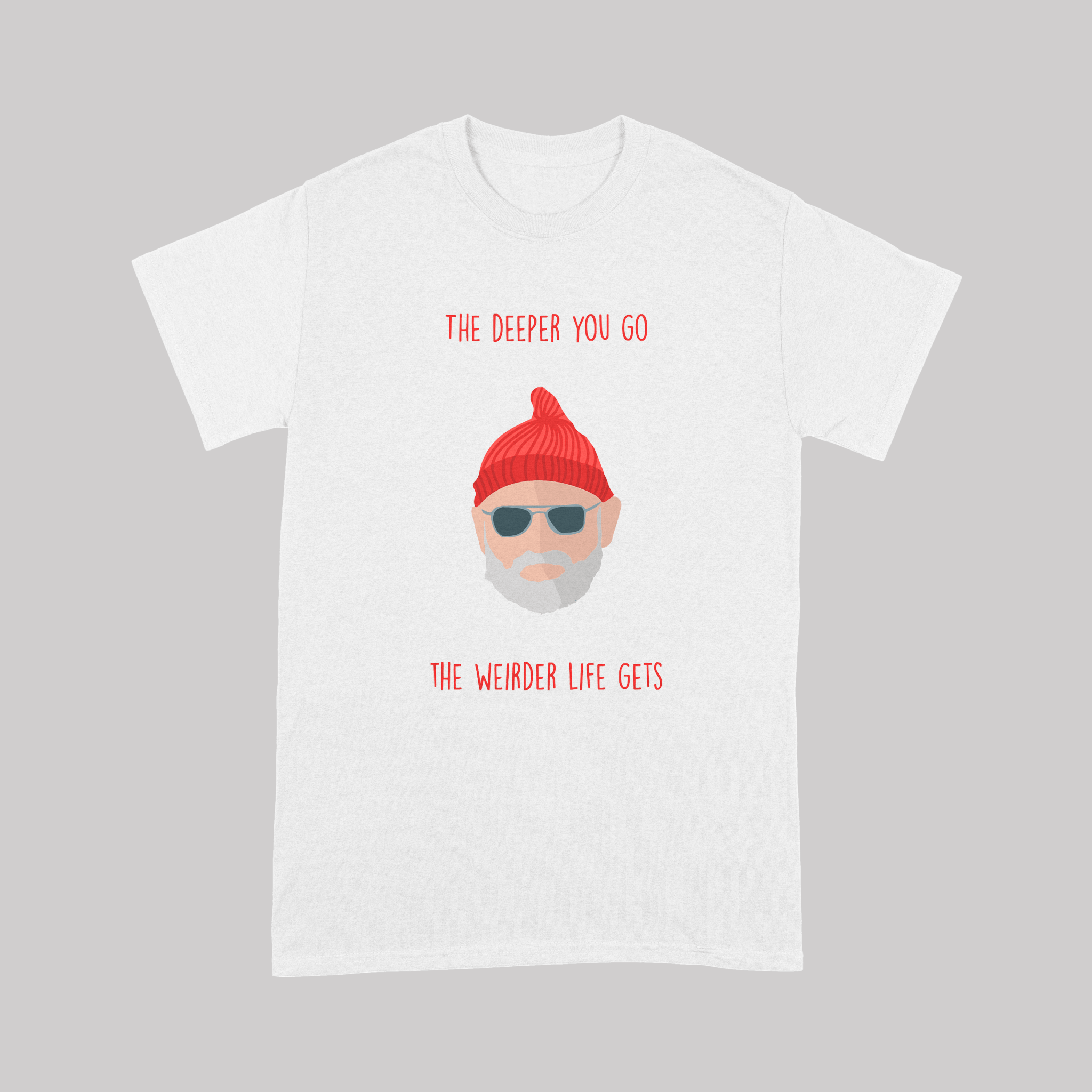 The Deeper You Go, The Weirder Life Gets - T-Shirt - The Films Point