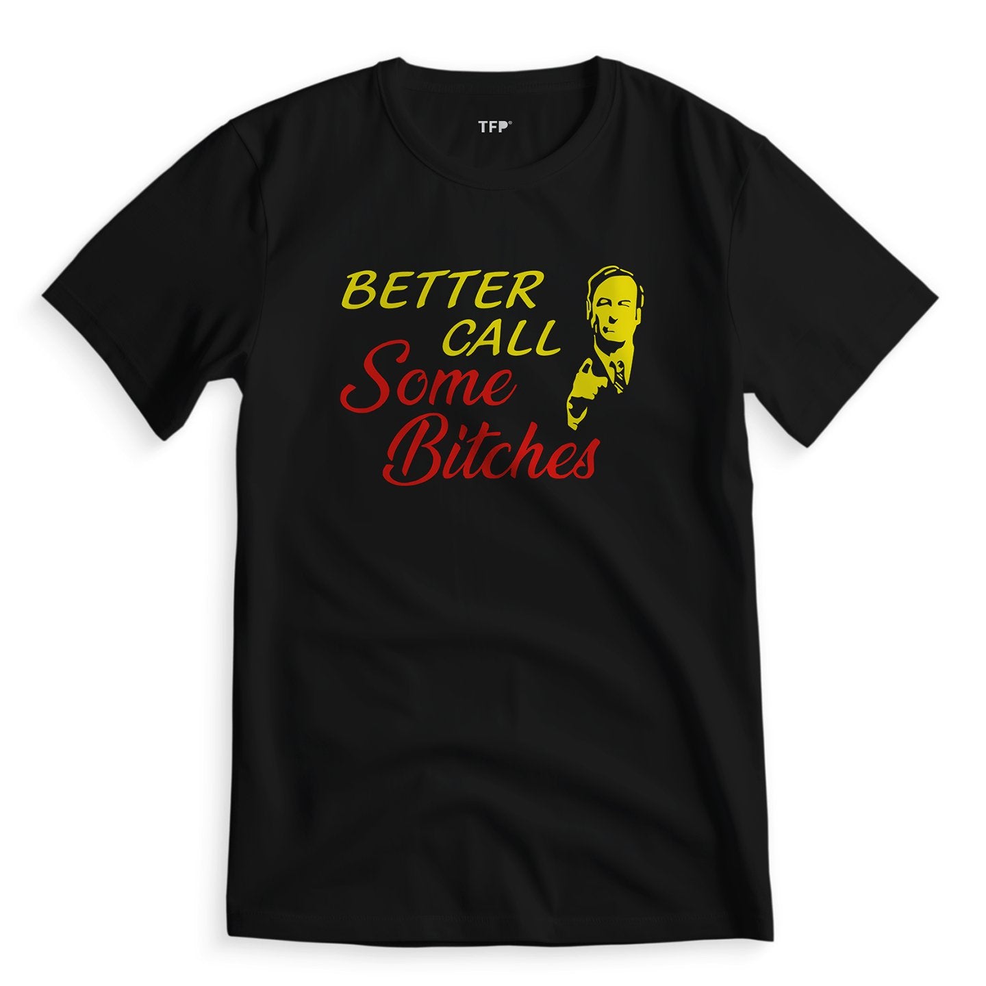 Better Call Some Bitches Better Call Saul - T-Shirt