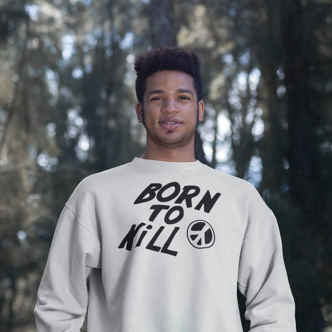 Born to Kill - Sweatshirt