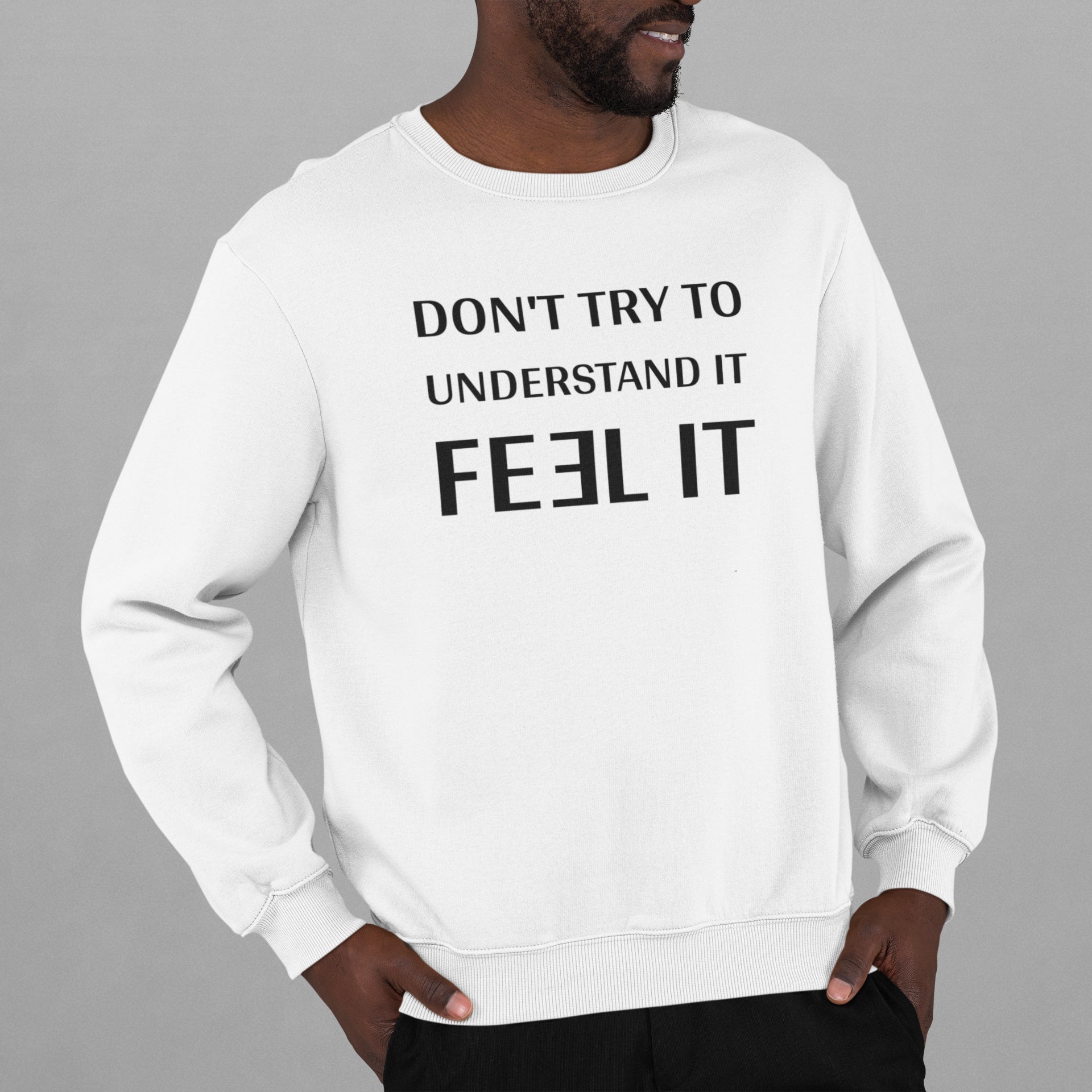Don't Try to Understand It. Feel It Nolan - Sweatshirt