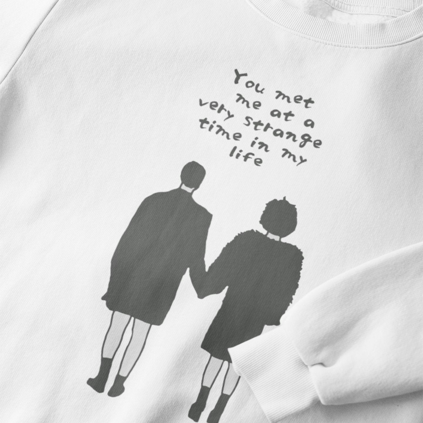 You Met Me at a Very Strange Time in My Life Fight Club - Sweatshirt
